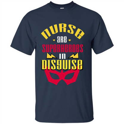 Nurse T-shirt Nurse Are Superheroes In Disguise Navy