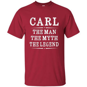 Carl The Man The Myth The Legend T-shirt