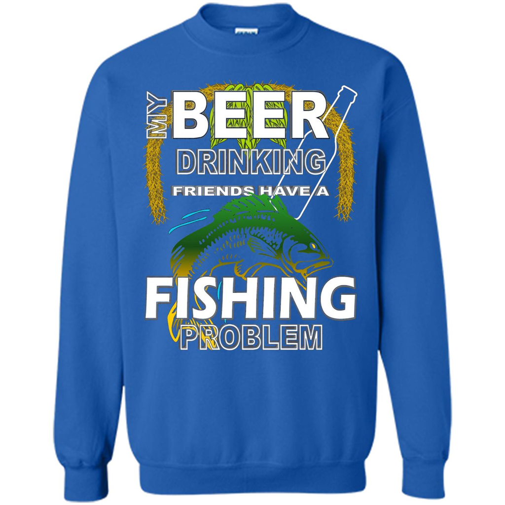 Beer Drinking Friends Have A Fishing Problem T-Shirt Royal