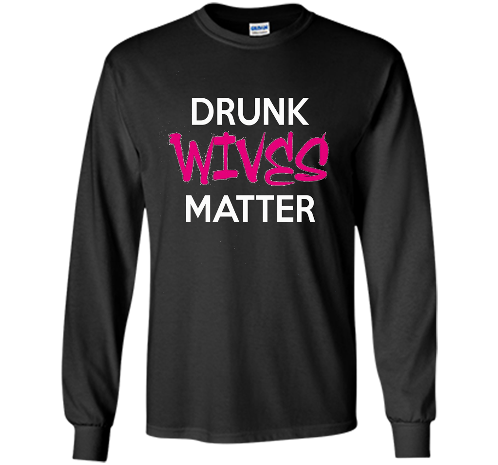 Wife T-shirt Drunk Wives Matter T-shirt Black