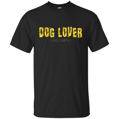 Dog Lover Since Birth T-shirt Black