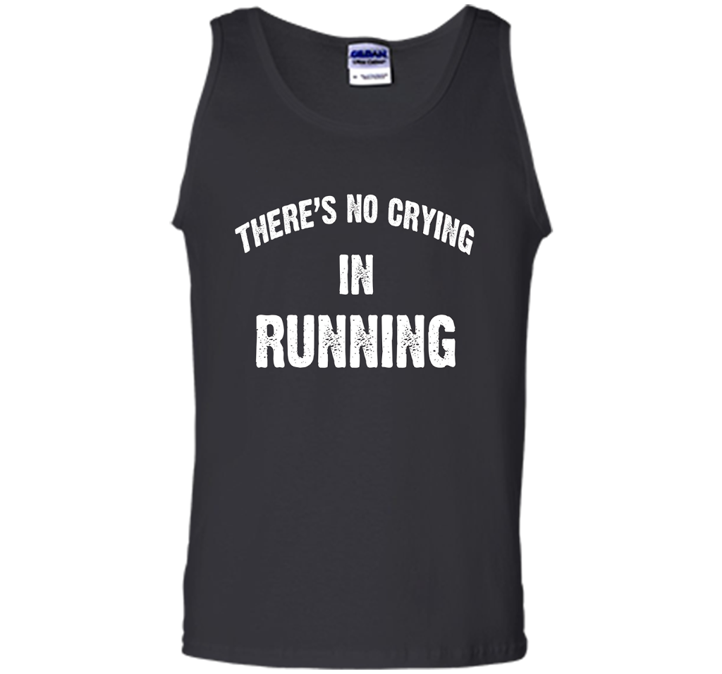 There is no crying in RUNNING Tshirt Best gift for you shirt Black