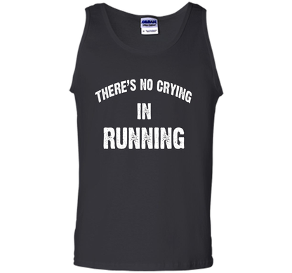 There is no crying in RUNNING Tshirt Best gift for you shirt Black