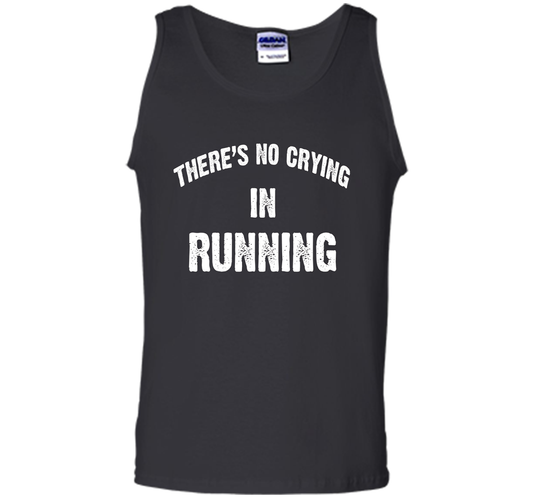 There is no crying in RUNNING Tshirt Best gift for you shirt Black