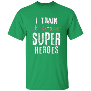 Teacher Gift T-shirt I Train 5th Grader Superheroes T-Shirt