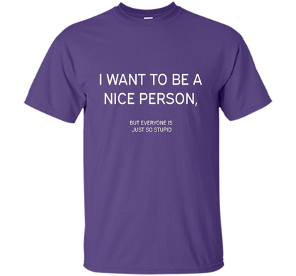 I Want To Be A Nice Person T-shirt Purple