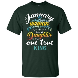 January Woman I Am A Daughter Of The One True King T-shirt