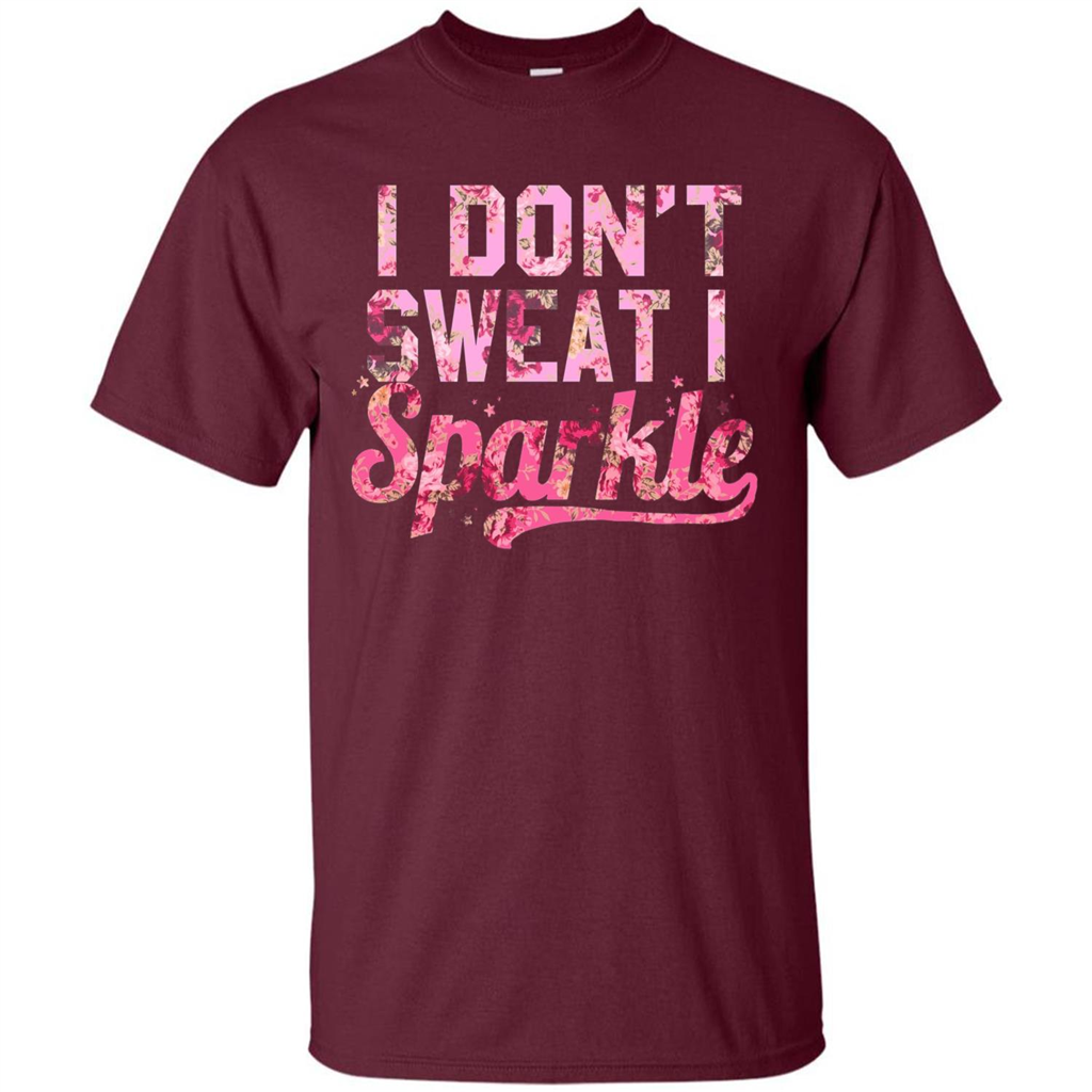 I Don't Sweat I Sparkle Floral Print Graphic T-shirt Maroon