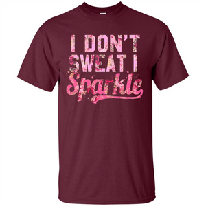 I Don't Sweat I Sparkle Floral Print Graphic T-shirt