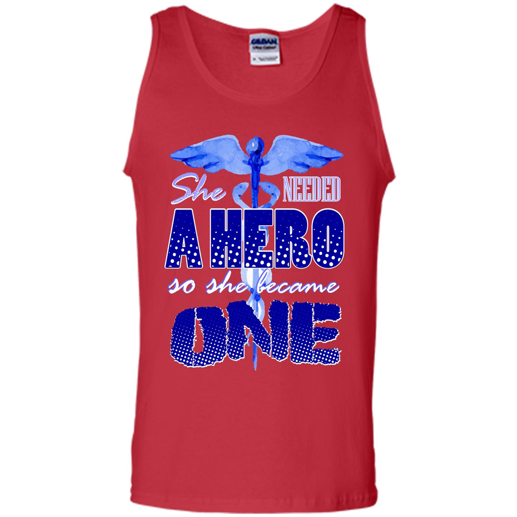 Nurse T-shirt She Needed A Hero So She Became One T-shirt Red