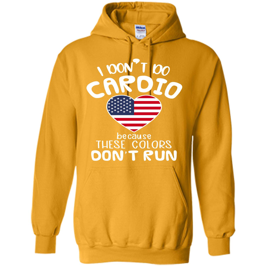 American T-shirt I Don't Do Cardio Because These Colors Don't Run Gold