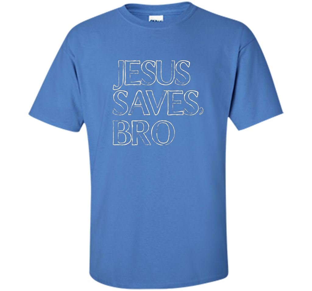 Jesus Saves, Bro T-Shirt Funny Religious Christian Tee cool shirt Iris