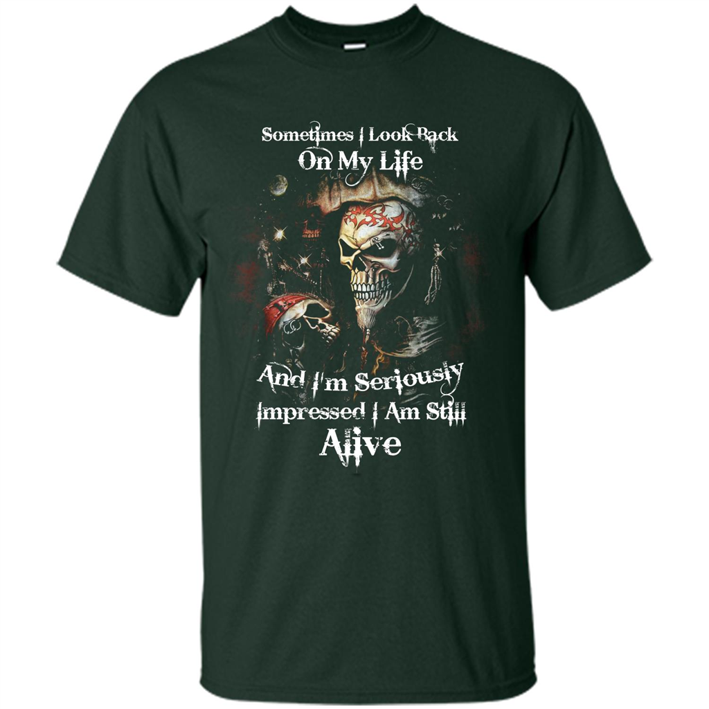 Funny T-shirt I'm Seriously Impressed I Am Still Alive Cool T-shirt Forest Green