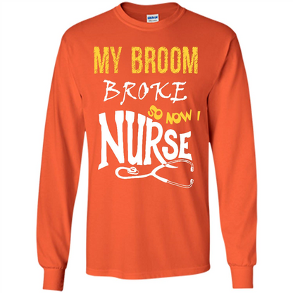 My Broom Broke So Now I Nurse T-shirt Orange