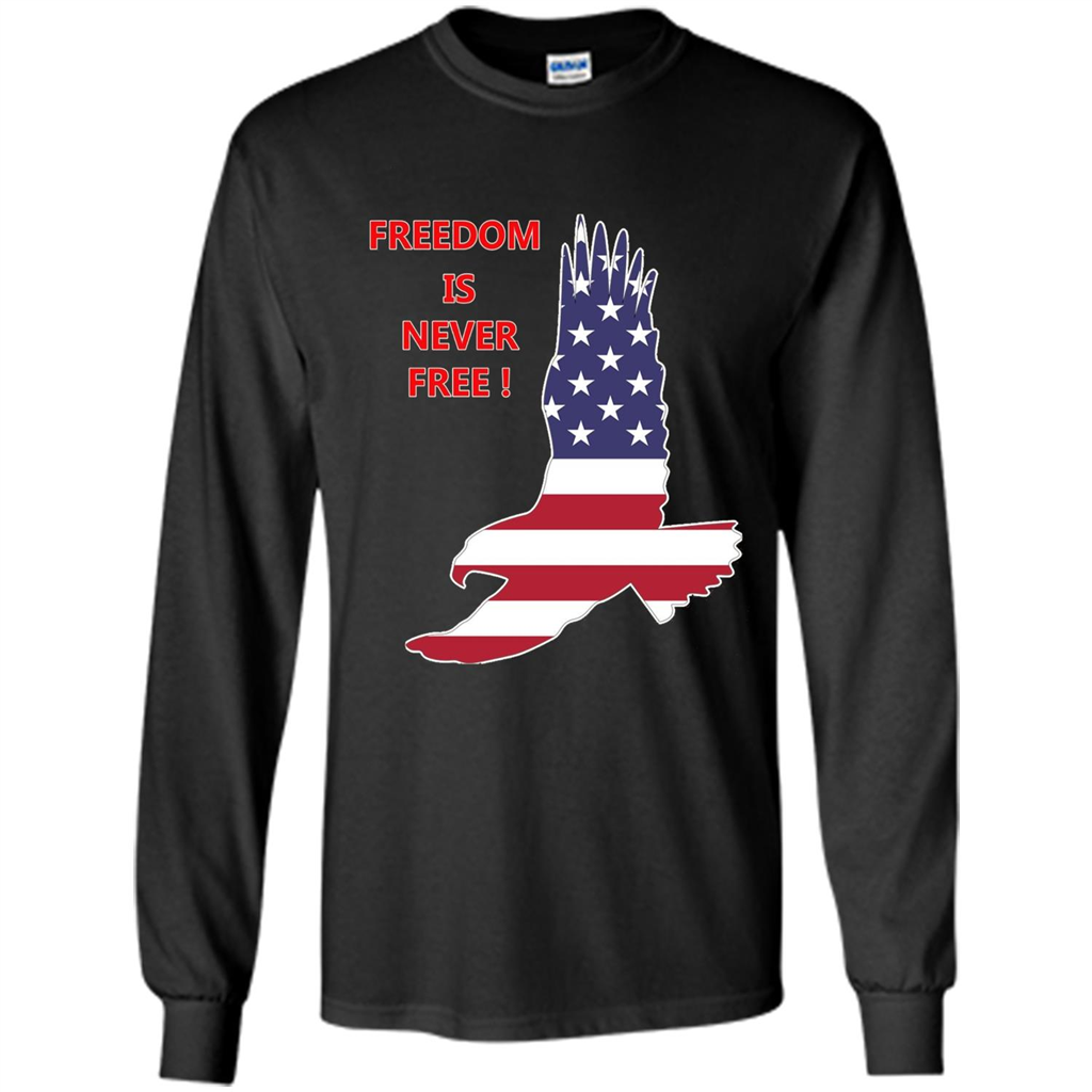 Freedom Is Never Free T-shirt