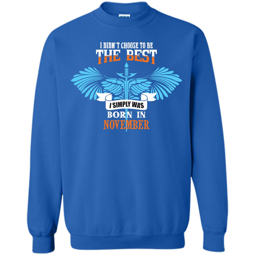 November. I Didnäó»t Choose To Be The Best I Simply Was Born In November T-shirt Royal