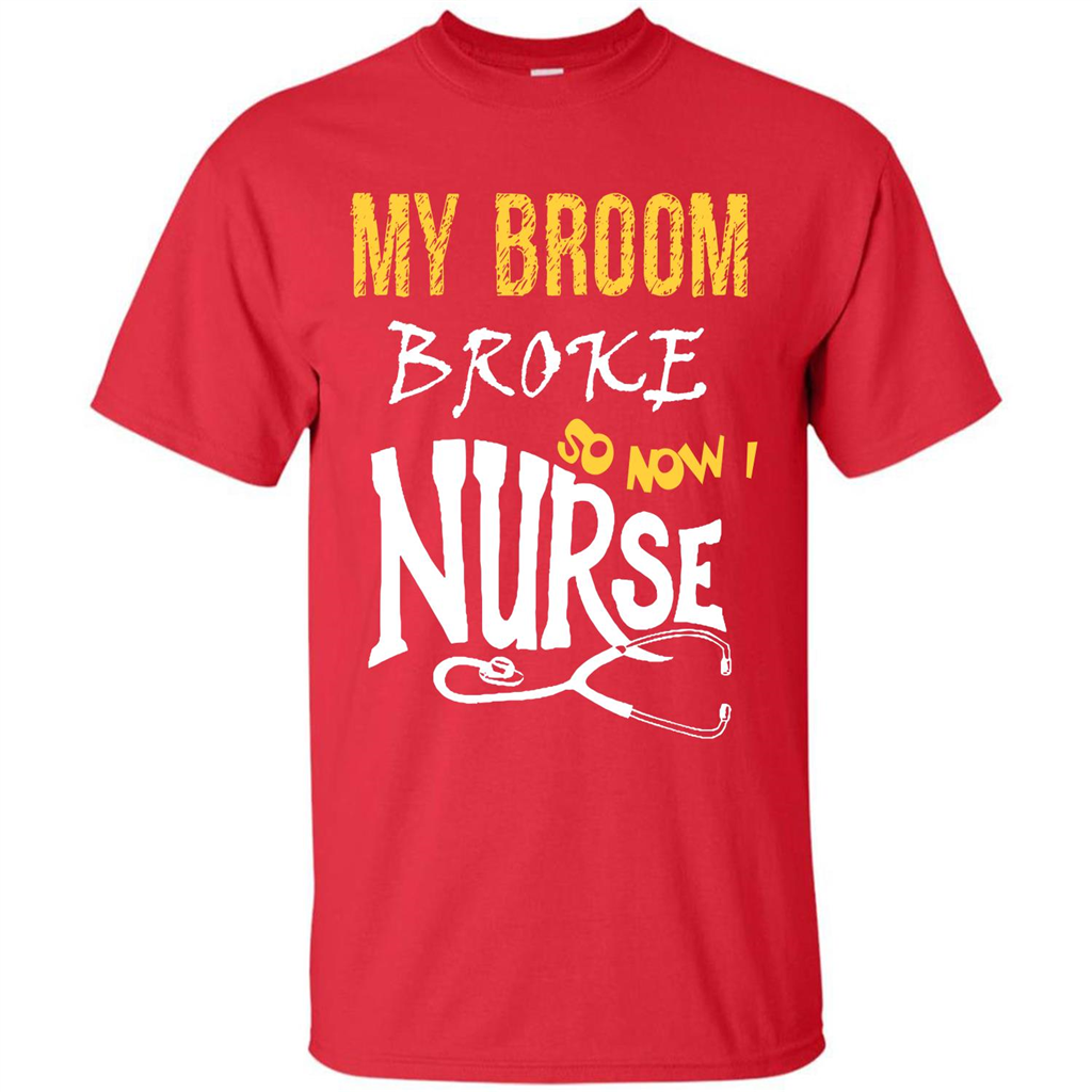 Nurse T-shirt My Broom Broke So Now I Nurse Red