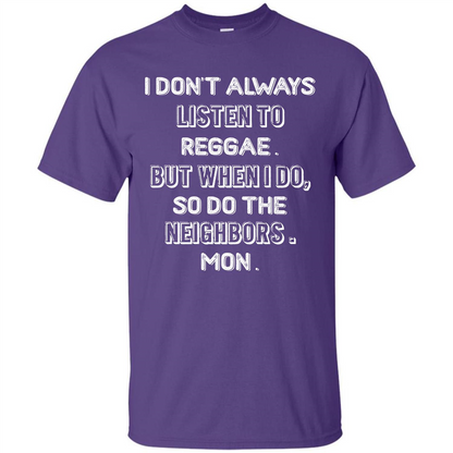 Reggae MusicT-Shirt I Don’t Always Listen To Reggae T-shirt Purple