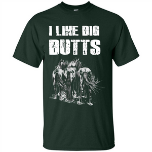 Horse T-shirt I Like Big Butts T-shirt