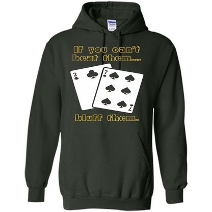 Funny Poker T-shirt If You Can't Beat Them Bluff Them Forest Green