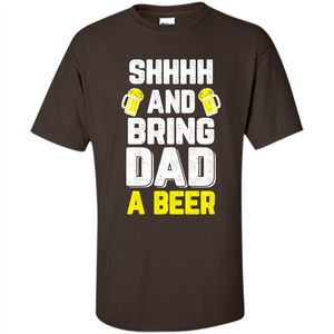 Father's Day Shirt Shhh Bring Dad A Beer