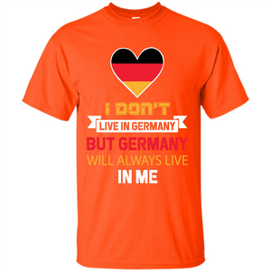 Germany. Germany Will Always Live In Me T-shirt