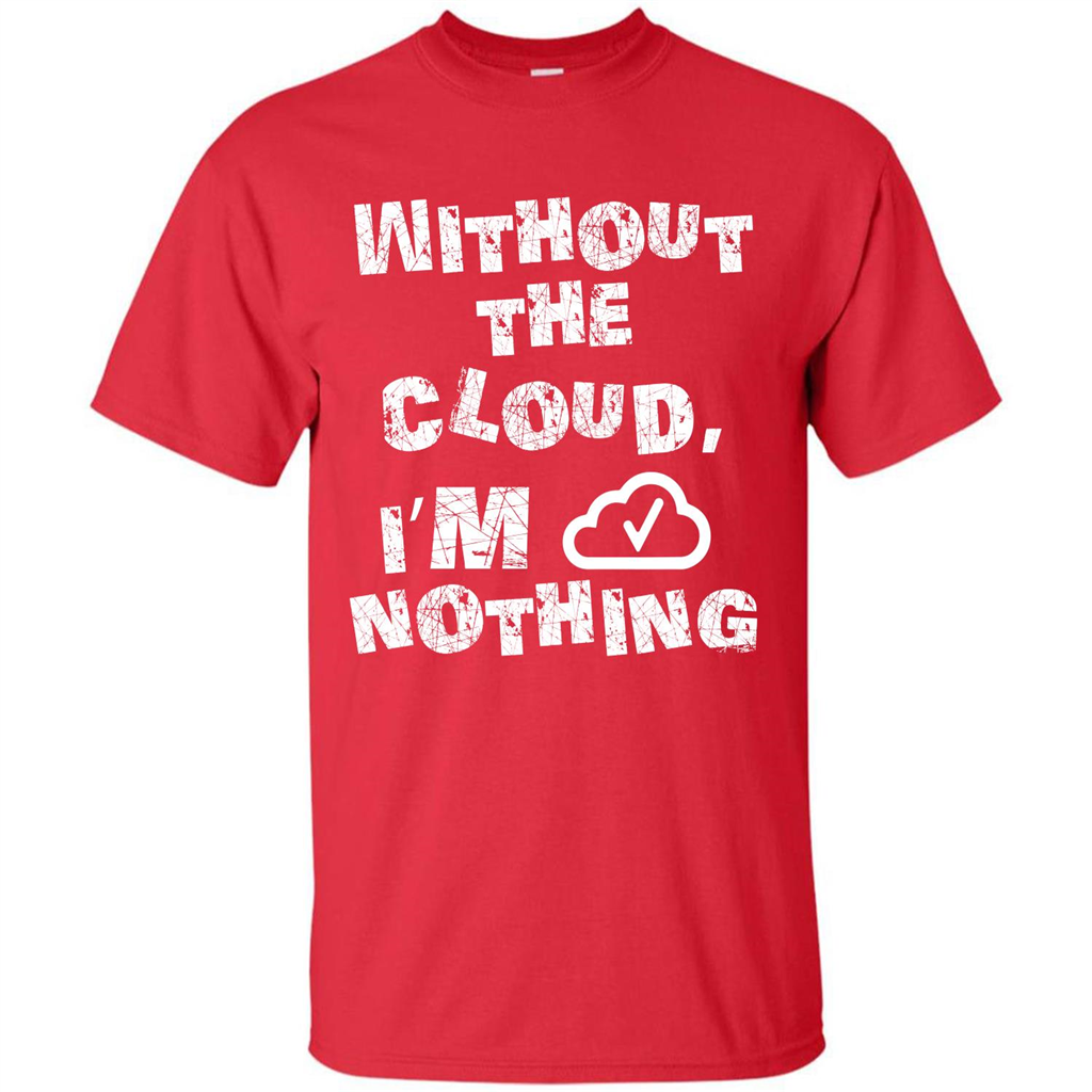 Without The Cloud I’m Nothing T-shirt Red