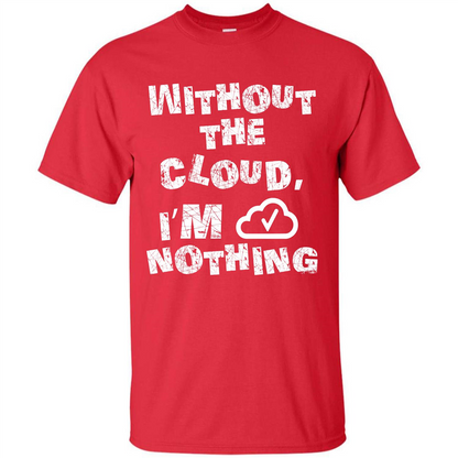 Without The Cloud I’m Nothing T-shirt Red