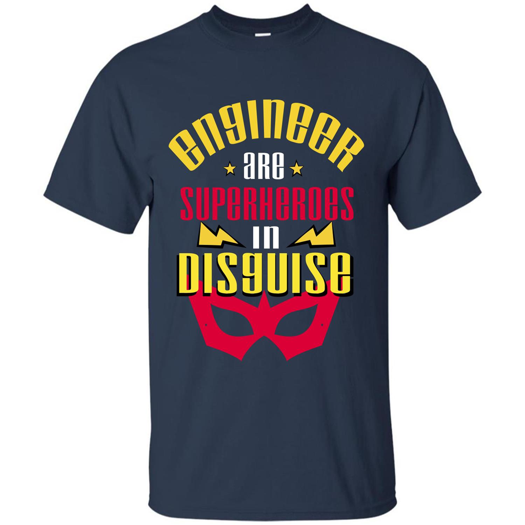 Engineer Are Superheroes In Disguise T-shirt Navy