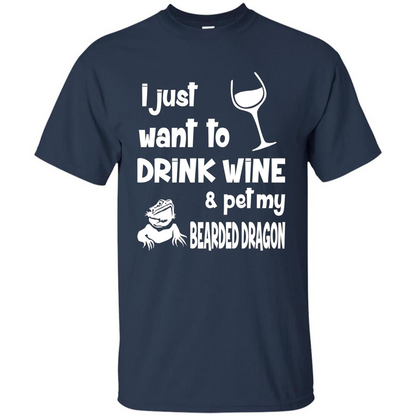 I Just Want To Drink Wine And Pet My Bearded Dragon T-shirt Navy
