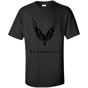 Be A Maverick T-shirt