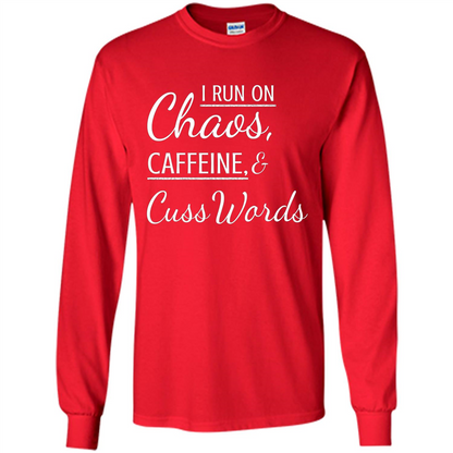 I Run On Chaos Caffeine and Cuss Words T-shirt Red