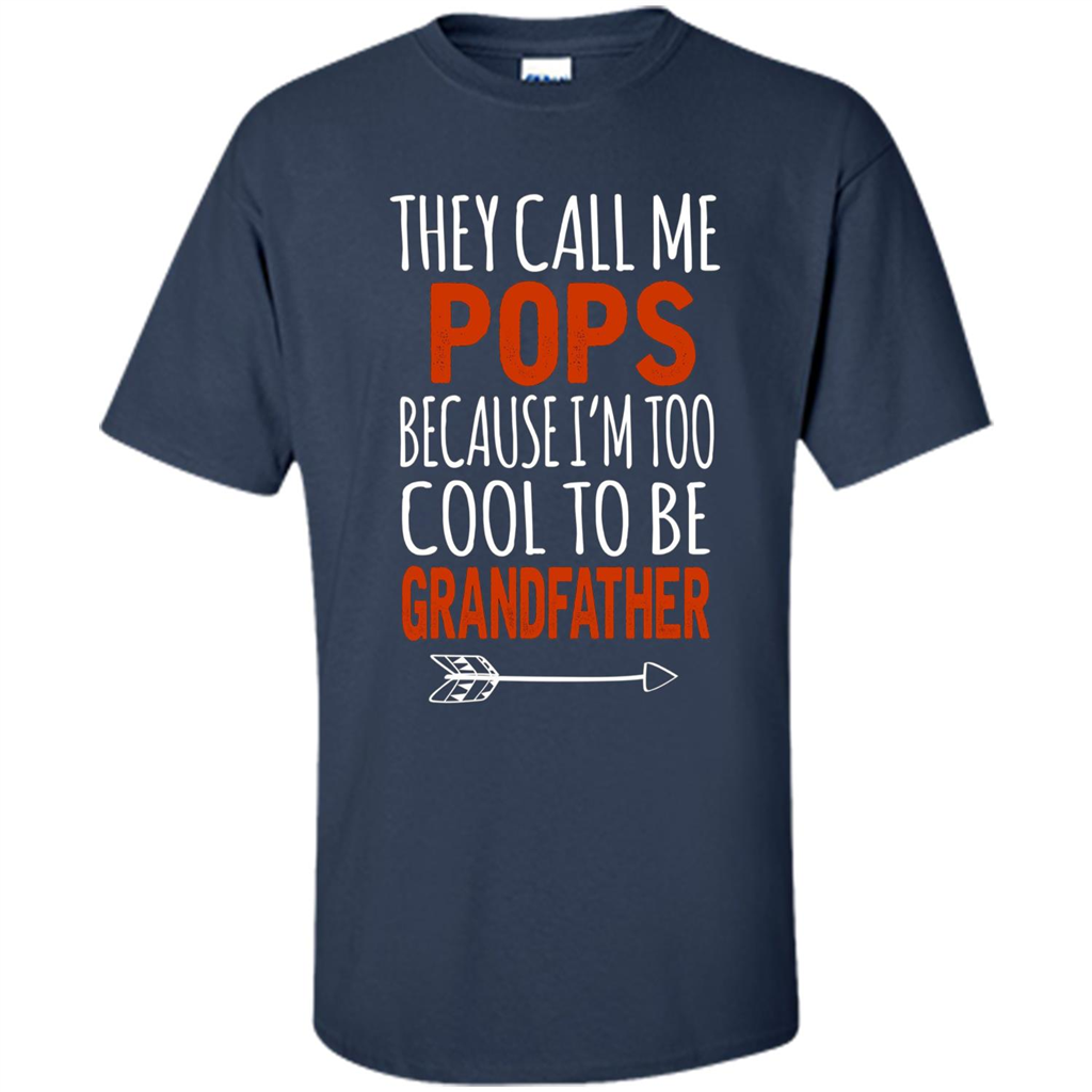 Fathers Day T-shirt Pops Because I Am Too Cool To BE Grandfather Navy
