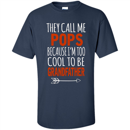 Fathers Day T-shirt Pops Because I Am Too Cool To BE Grandfather Navy