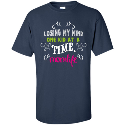 Mommy T-shirt Losing My Mind One Kid At A Time MomLife Navy