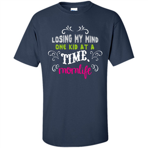 Mommy T-shirt Losing My Mind One Kid At A Time MomLife