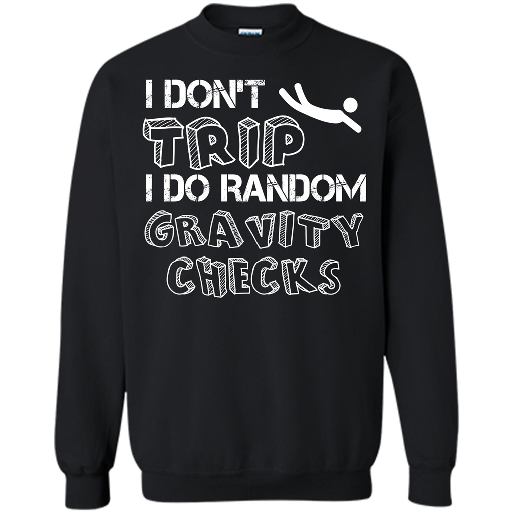 I Don't Trip I Do Random Gravity Checks T-shirt Black
