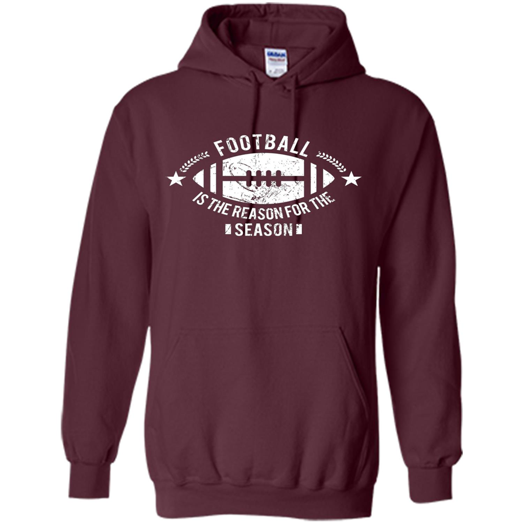 Football Is The Reason For The Season Funny Fan T-Shirt Maroon