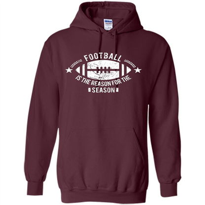 Football Is The Reason For The Season Funny Fan T-Shirt Maroon