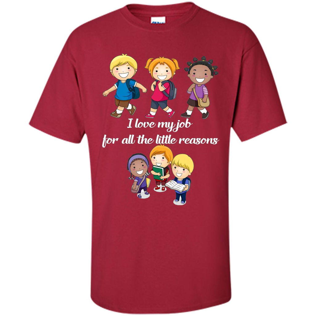 I Love My Job For All The Little Reasons T-shirt Teacher T-Shirt Cardinal