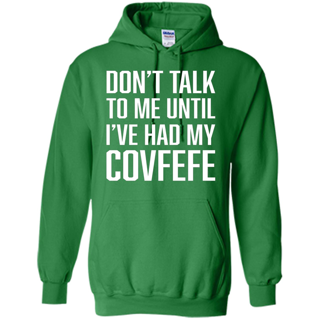 American T-shirt Don't Talk To Me Until I've Had My Covfefe Irish Green
