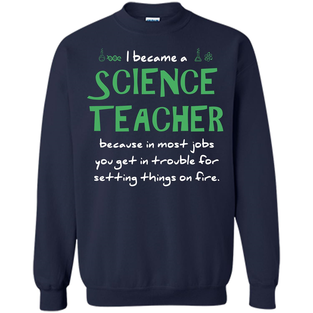 I Became A Science Teacher Because T-shirt