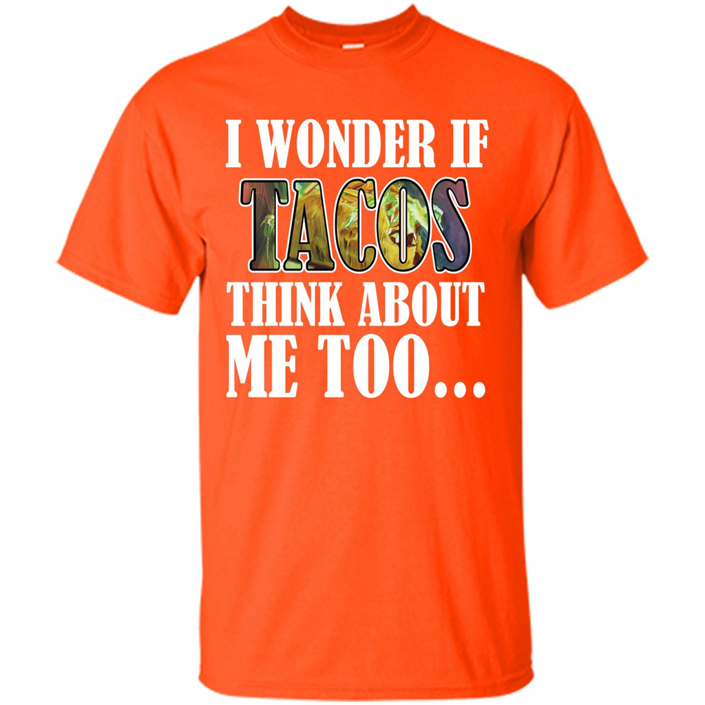 Taco T-shirt I Wonder If Tacos Think About Me Too T-shirt Orange