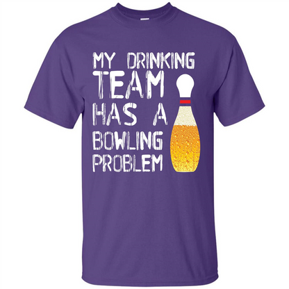 Beer T-shirt My Drinking Team Has A Bowling Problem T-shirt Purple