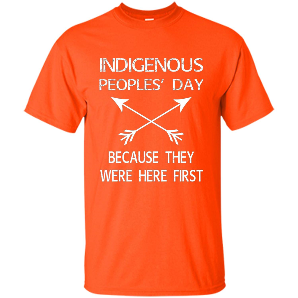 Indigenous Peoples' Day Because They Were Here First T-shirt Orange