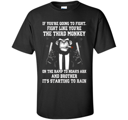 If You're Going To Fight Like You're The Third Monkey T-shirt Black