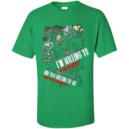 I'm Willing To Die For My Rights T-shirt Irish Green