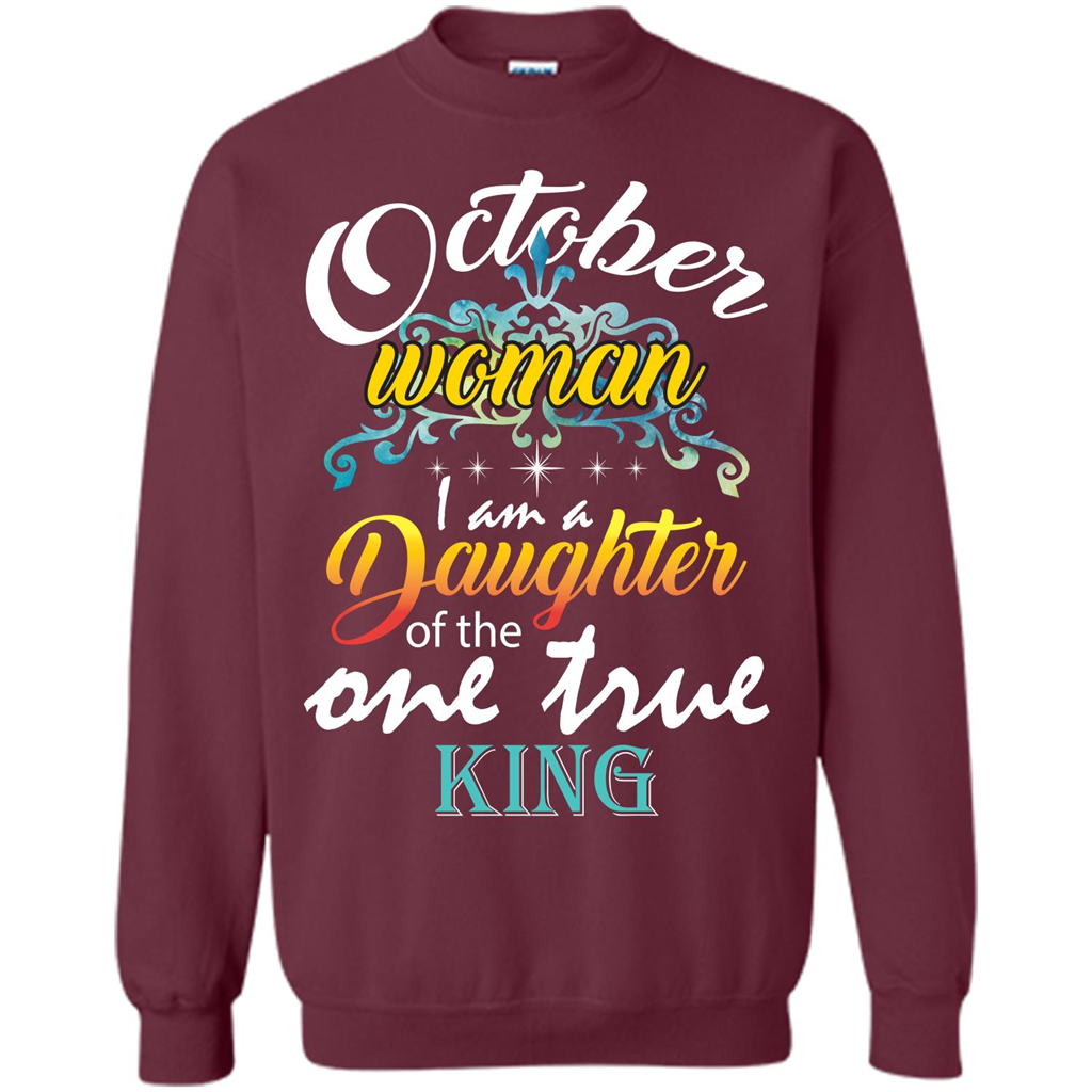 October Woman I Am A Daughter Of The One True King T-shirt Maroon