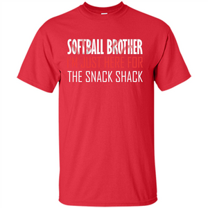 Softball Brother T-shirt  I'm Just Here For The Snack Shack