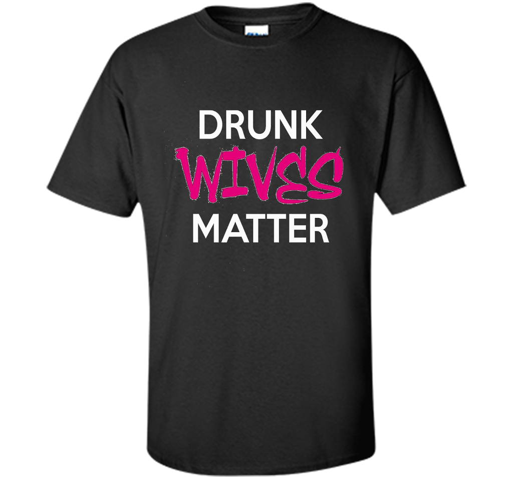 Wife T-shirt Drunk Wives Matter T-shirt Black